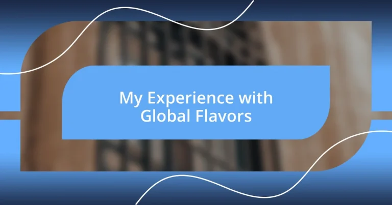 My Experience with Global Flavors