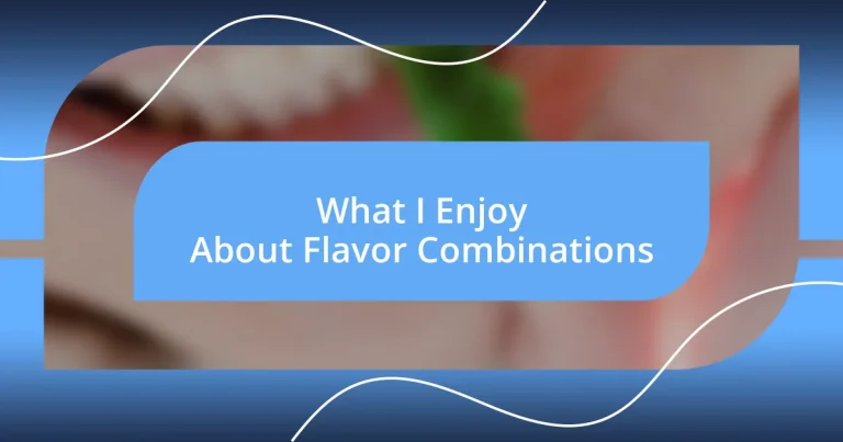 What I Enjoy About Flavor Combinations