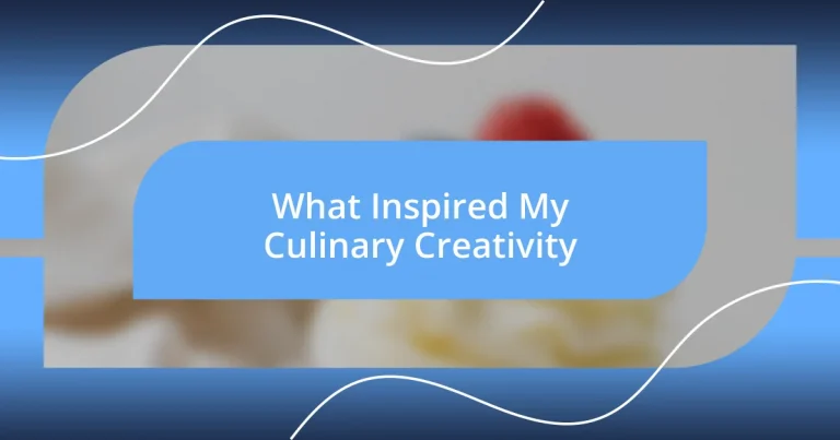 What Inspired My Culinary Creativity